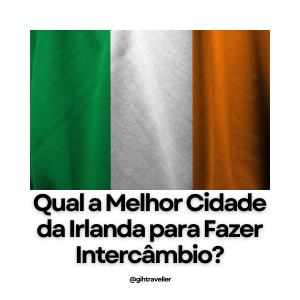 Qual a Melhor Cidade da Irlanda para Fazer Intercâmbio? Descubra as Opções Ideais para Estudantes